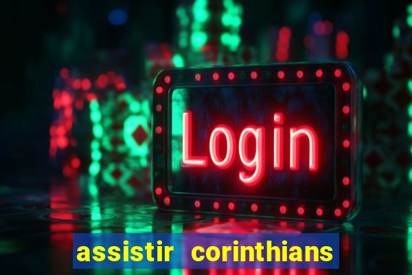 assistir corinthians multi canais